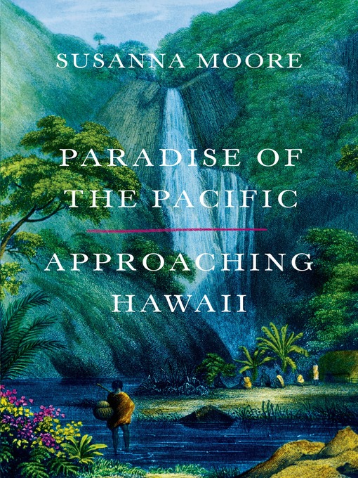 Title details for Paradise of the Pacific by Susanna Moore - Available